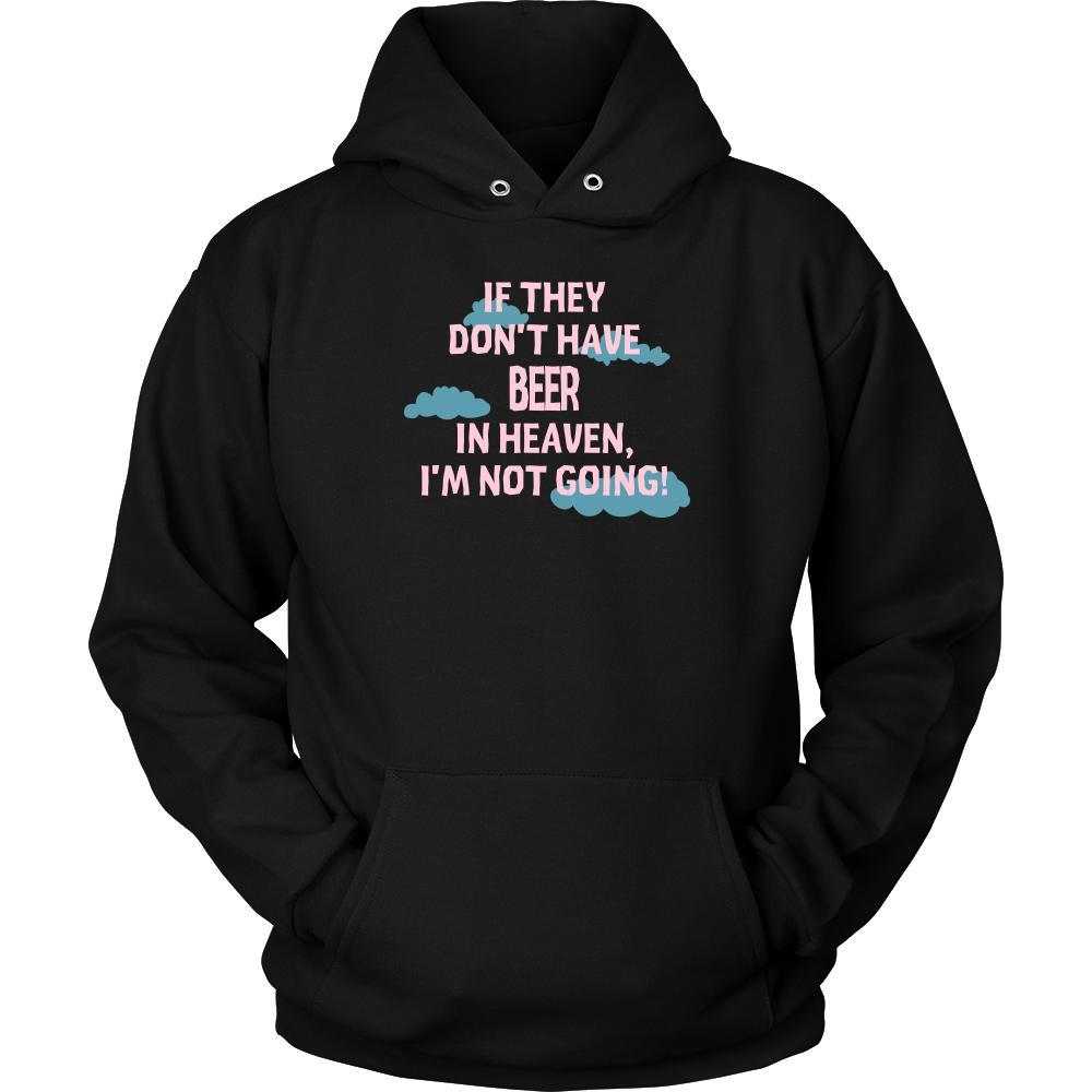 Beer Shirt - If they don't have Beer in heaven I'm not going- Drink Love Drink-T-shirt-Teelime | shirts-hoodies-mugs