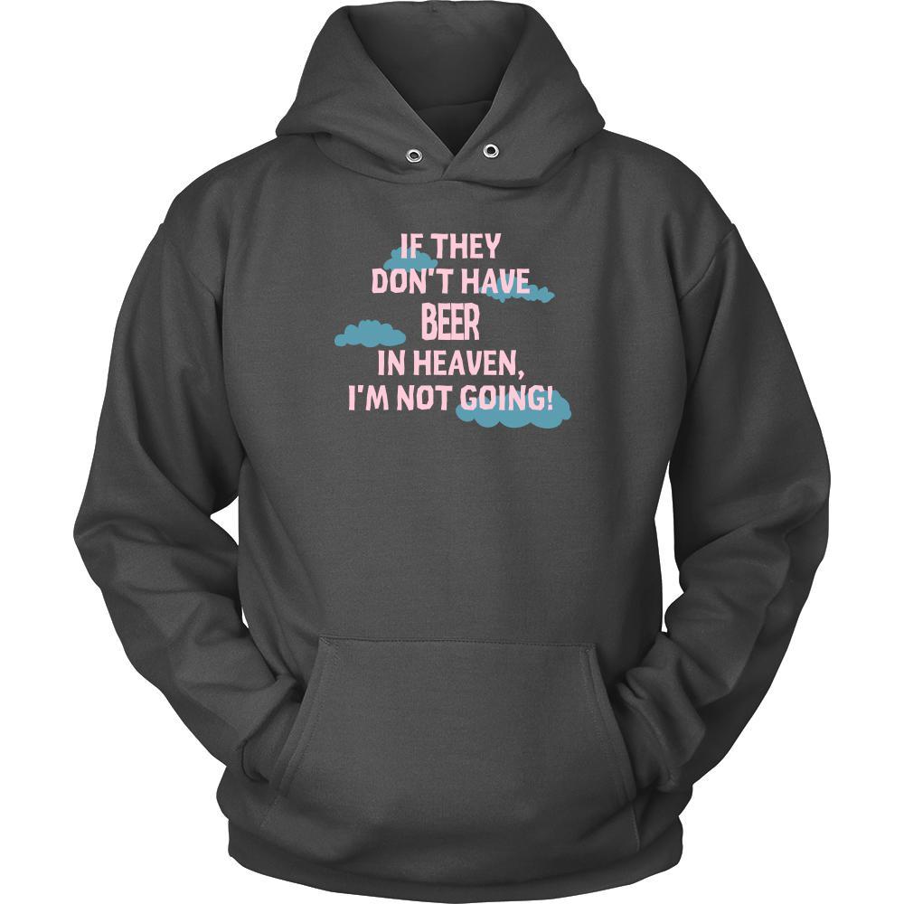 Beer Shirt - If they don't have Beer in heaven I'm not going- Drink Love Drink-T-shirt-Teelime | shirts-hoodies-mugs