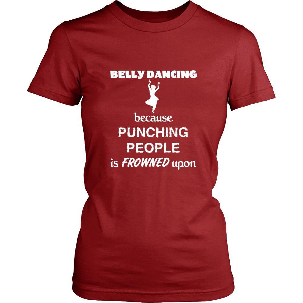 Belly Dancing - Belly Dancing Because punching people is frowned upon - Dancer Hobby Shirt-T-shirt-Teelime | shirts-hoodies-mugs