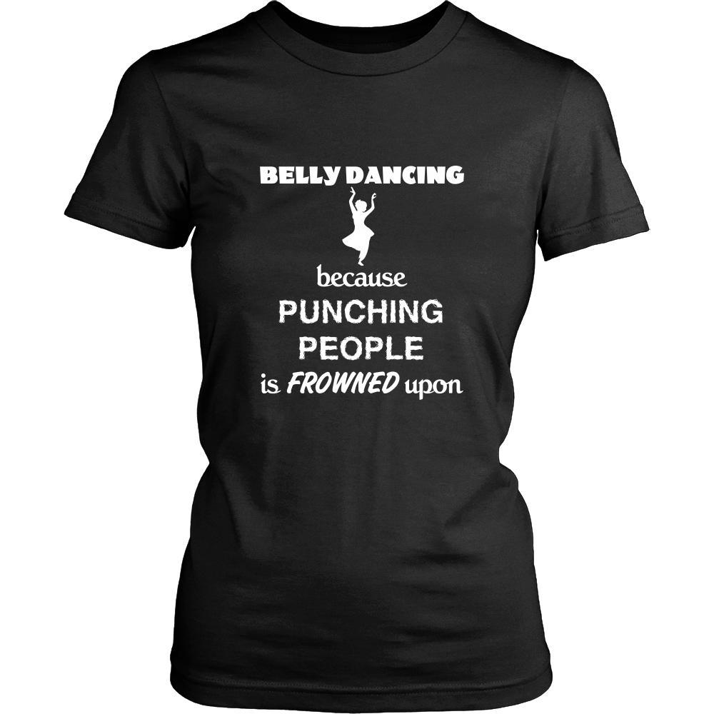 Belly Dancing - Belly Dancing Because punching people is frowned upon - Dancer Hobby Shirt-T-shirt-Teelime | shirts-hoodies-mugs