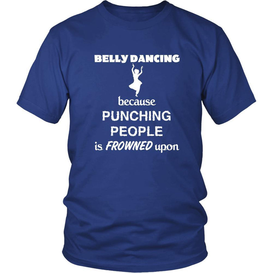 Belly Dancing - Belly Dancing Because punching people is frowned upon - Dancer Hobby Shirt-T-shirt-Teelime | shirts-hoodies-mugs