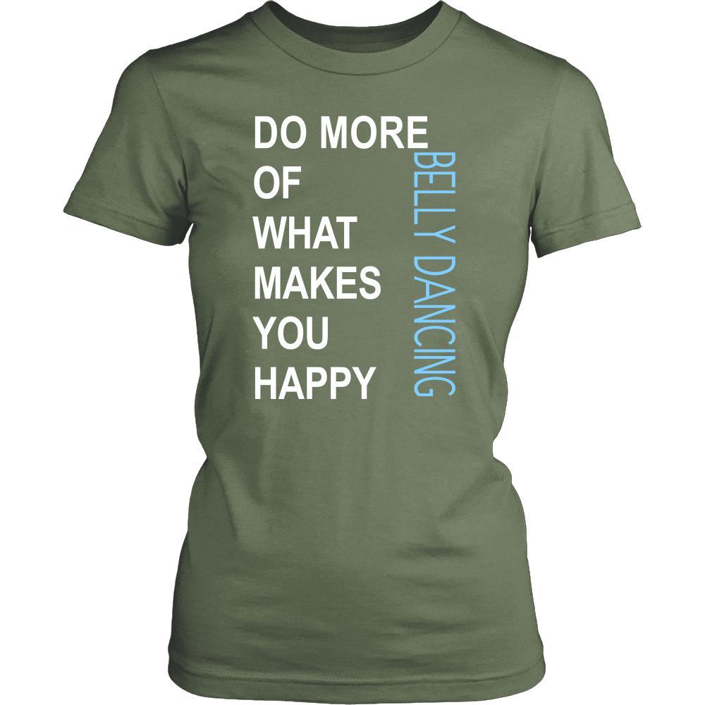 Belly Dancing Shirt - Do more of what makes you happy Belly Dancing- Hobby Gift-T-shirt-Teelime | shirts-hoodies-mugs