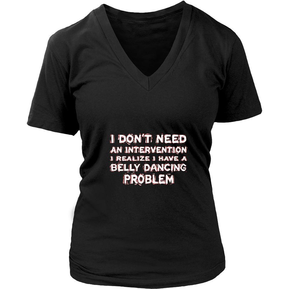 Belly Dancing Shirt - I don't need an intervention I realize I have a Belly Dancing problem- Hobby Gift-T-shirt-Teelime | shirts-hoodies-mugs