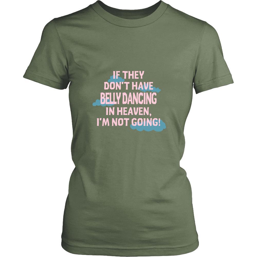 Belly Dancing Shirt - If they don't have Belly Dancing in heaven I'm not going- Hobby Gift-T-shirt-Teelime | shirts-hoodies-mugs