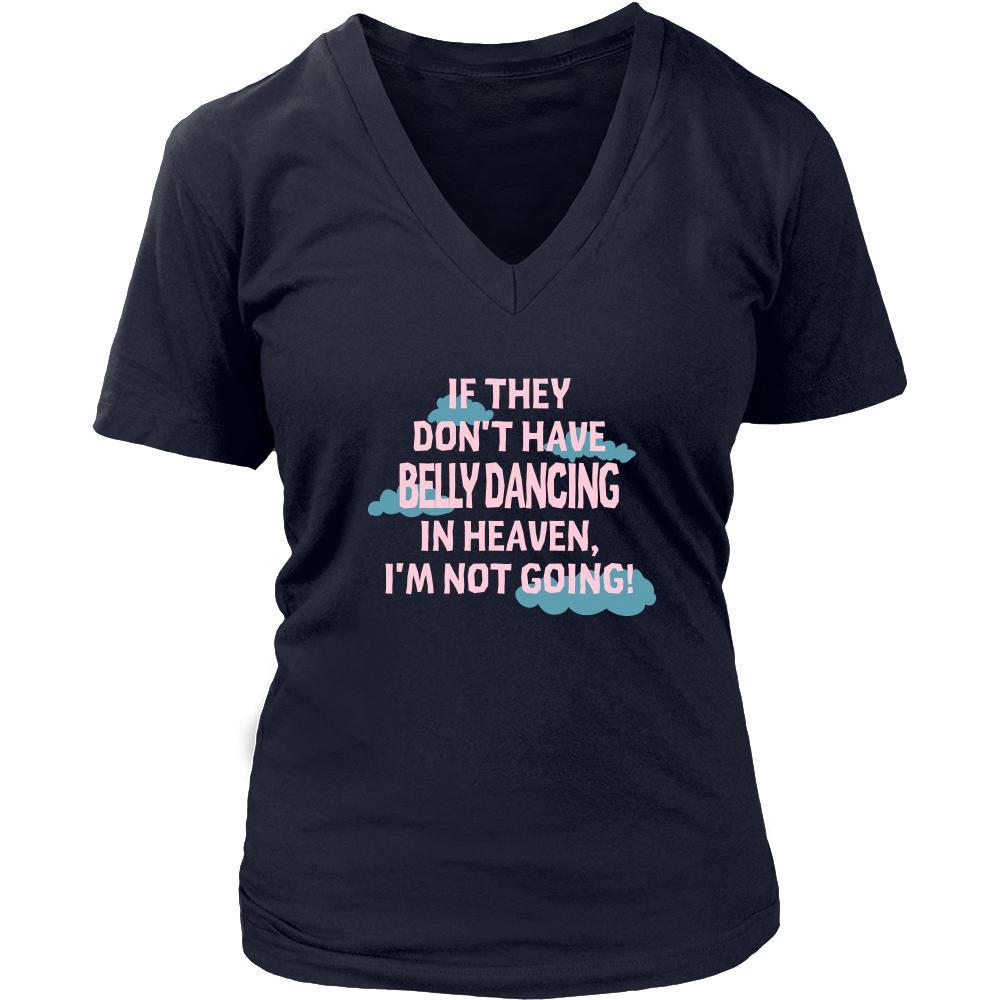 Belly Dancing Shirt - If they don't have Belly Dancing in heaven I'm not going- Hobby Gift-T-shirt-Teelime | shirts-hoodies-mugs