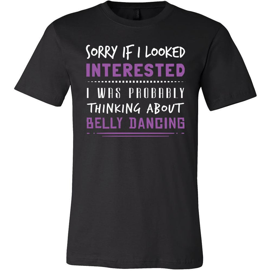 Belly Dancing Shirt - Sorry If I Looked Interested, I think about Belly Dancing - Hobby Gift-T-shirt-Teelime | shirts-hoodies-mugs