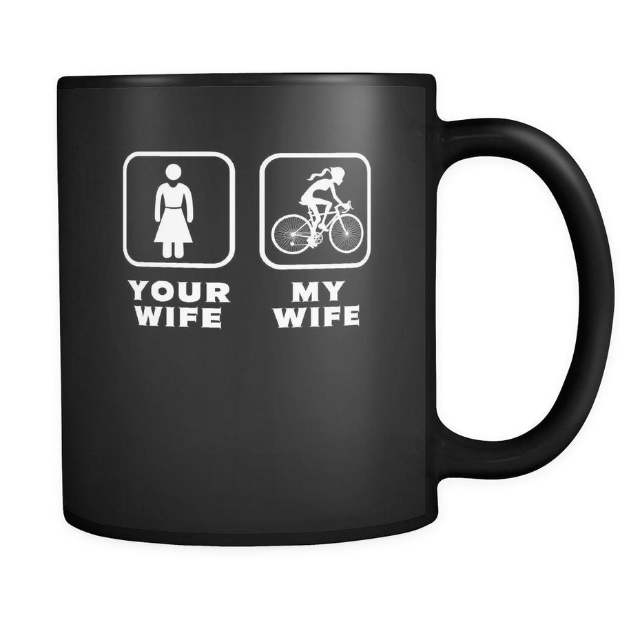 Biking - Your wife My wife - 11oz Black Mug