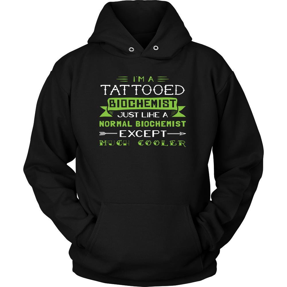 Biochemist Shirt - I'm a tattooed biochemist, just like a normal biochemist, except much cooler - Profession Gift-T-shirt-Teelime | shirts-hoodies-mugs