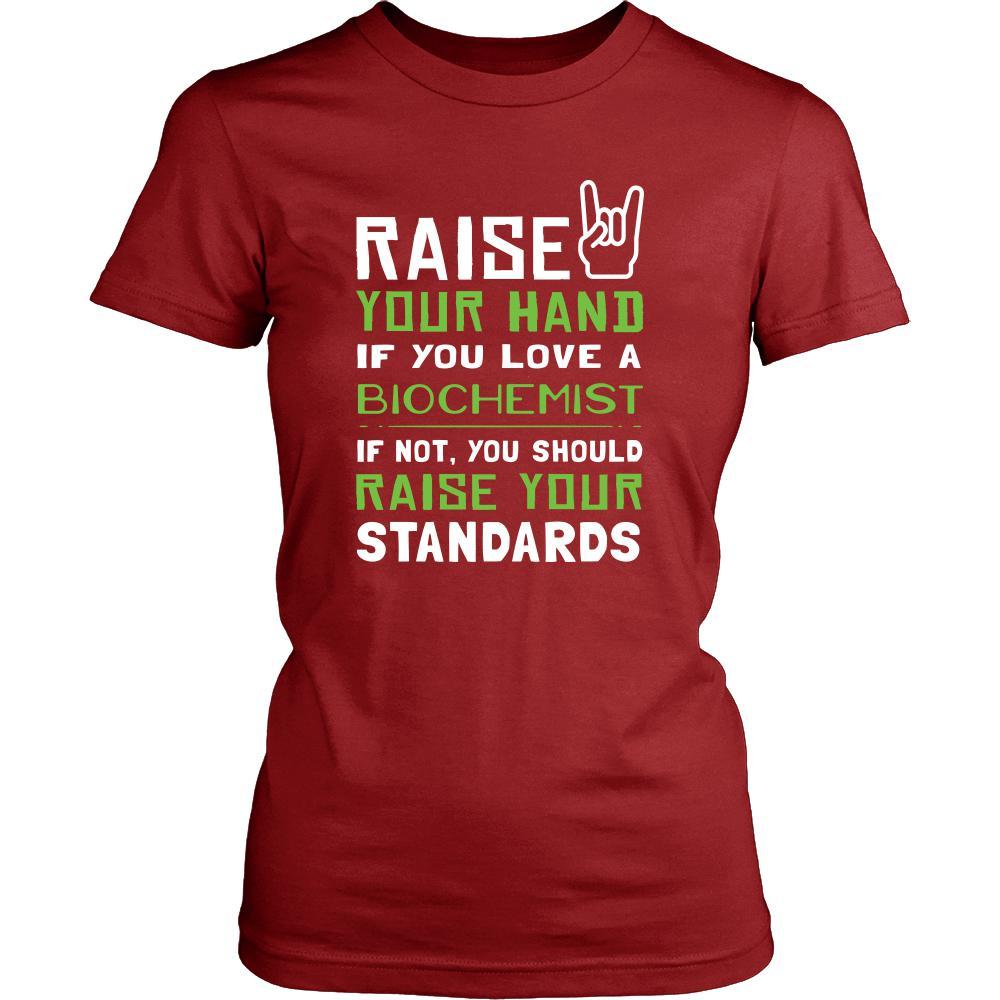 Biochemist Shirt - Raise your hand if you love Biochemist, if not raise your standards - Profession Gift-T-shirt-Teelime | shirts-hoodies-mugs
