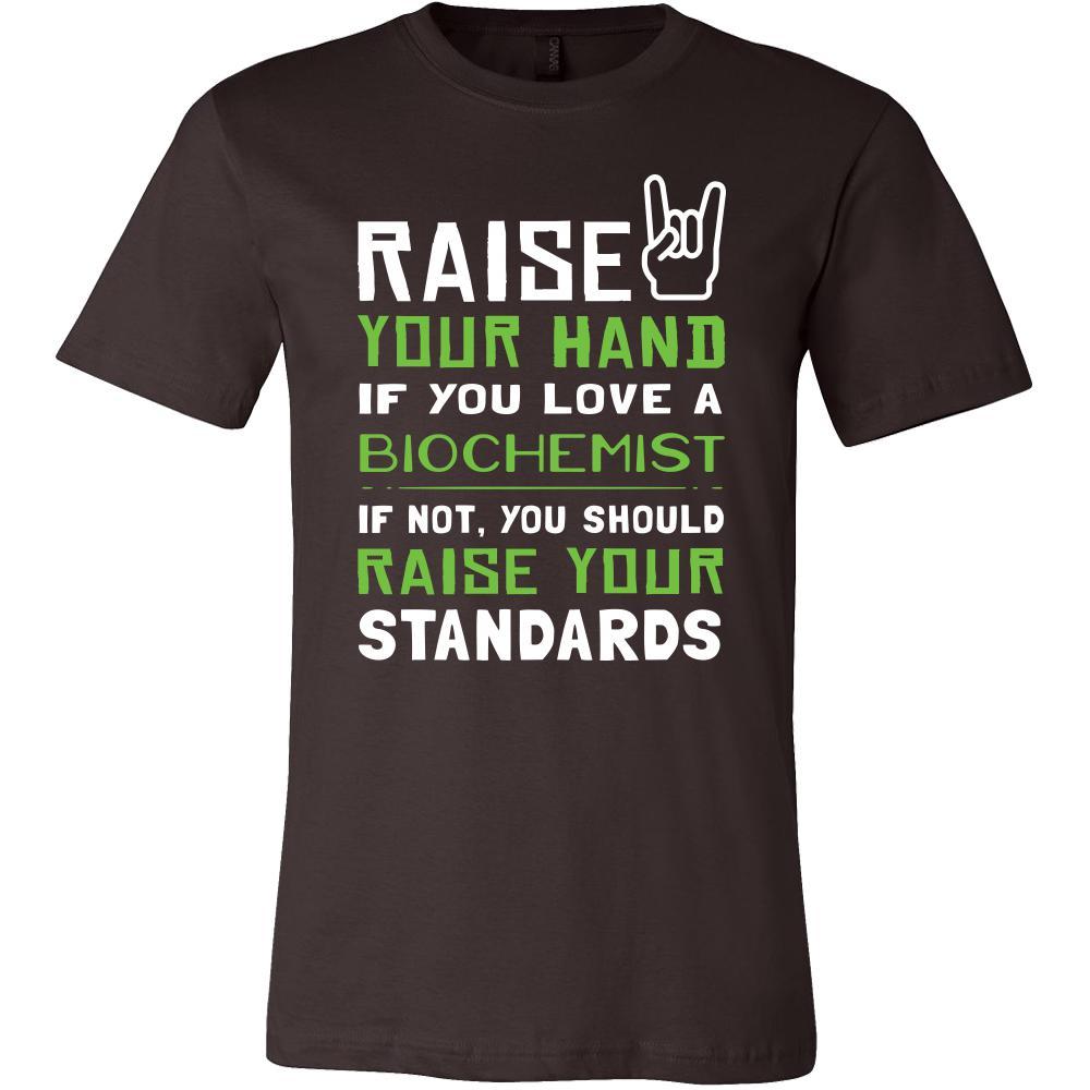 Biochemist Shirt - Raise your hand if you love Biochemist, if not raise your standards - Profession Gift-T-shirt-Teelime | shirts-hoodies-mugs