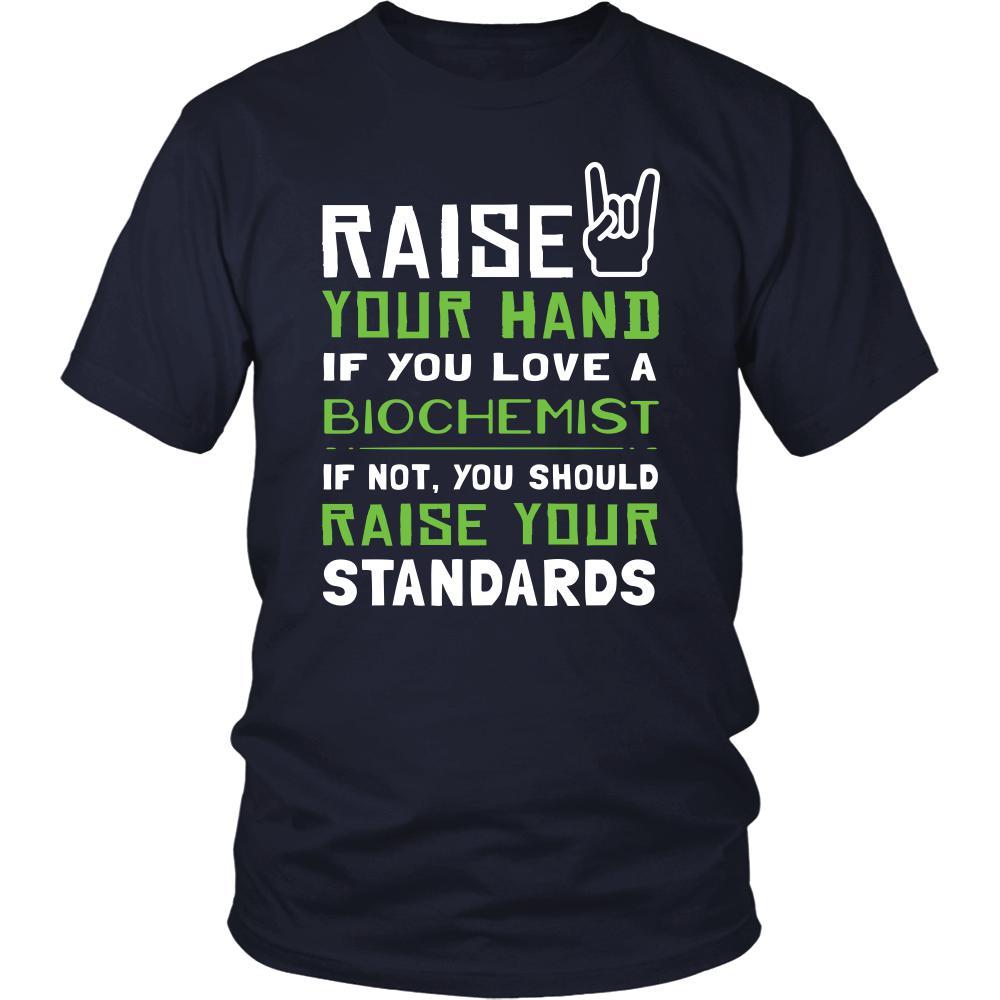 Biochemist Shirt - Raise your hand if you love Biochemist, if not raise your standards - Profession Gift-T-shirt-Teelime | shirts-hoodies-mugs