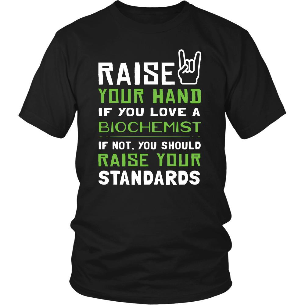 Biochemist Shirt - Raise your hand if you love Biochemist, if not raise your standards - Profession Gift-T-shirt-Teelime | shirts-hoodies-mugs