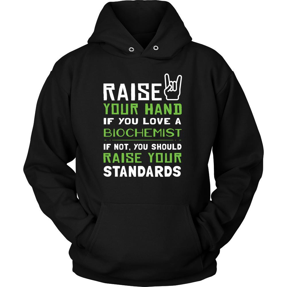 Biochemist Shirt - Raise your hand if you love Biochemist, if not raise your standards - Profession Gift-T-shirt-Teelime | shirts-hoodies-mugs