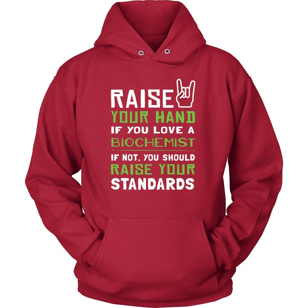 Biochemist Shirt - Raise your hand if you love Biochemist, if not raise your standards - Profession Gift-T-shirt-Teelime | shirts-hoodies-mugs