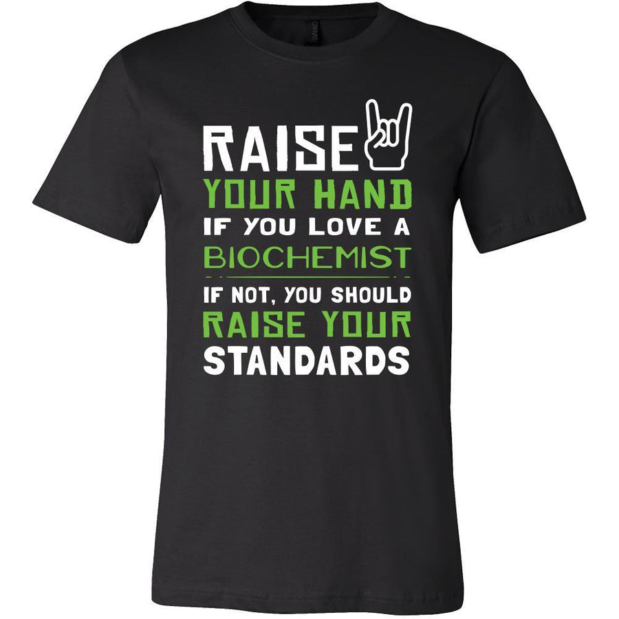 Biochemist Shirt - Raise your hand if you love Biochemist, if not raise your standards - Profession Gift-T-shirt-Teelime | shirts-hoodies-mugs