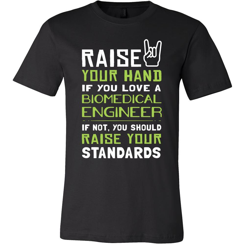Biomedical Engineer Shirt - Raise your hand if you love Biomedical Engineer, if not raise your standards - Profession Gift-T-shirt-Teelime | shirts-hoodies-mugs