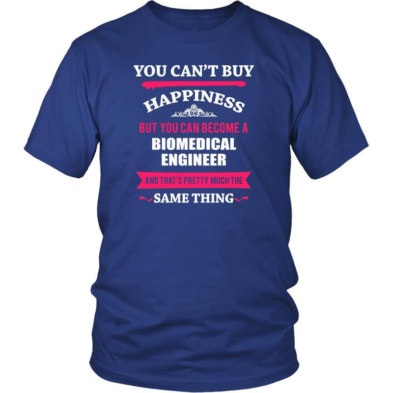 Biomedical Engineer Shirt - You can't buy happiness but you can become ...