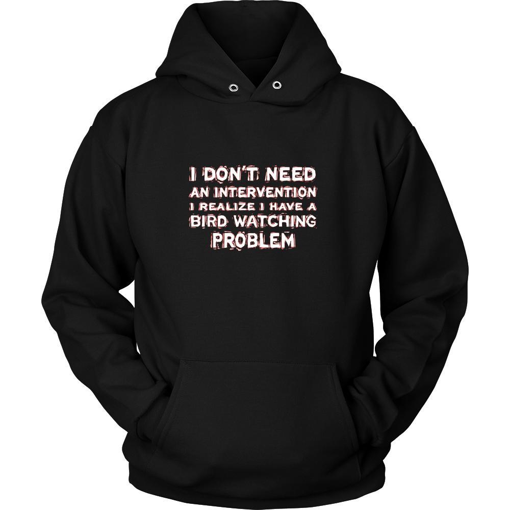 Bird watching Shirt - I don't need an intervention I realize I have a Bird watching problem- Hobby Gift-T-shirt-Teelime | shirts-hoodies-mugs