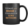 Bird Watching Todays Good Mood Is Sponsored By Bird Watching 11oz Black Mug-Drinkware-Teelime | shirts-hoodies-mugs