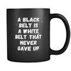 BJJ A black belt is a white belt that never gave up 11oz Black Mug-Drinkware-Teelime | shirts-hoodies-mugs