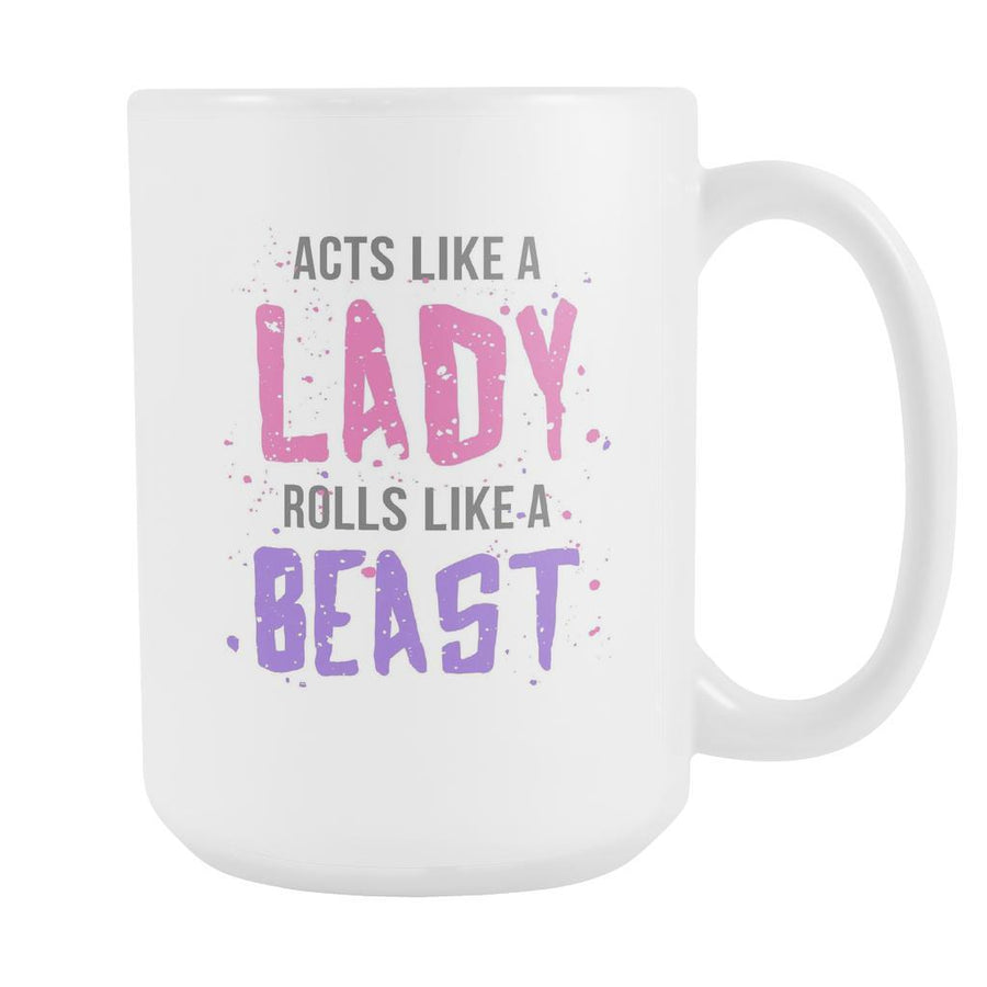 BJJ Coffee Mug - Acts like lady Rolls like a beast-Drinkware-Teelime | shirts-hoodies-mugs