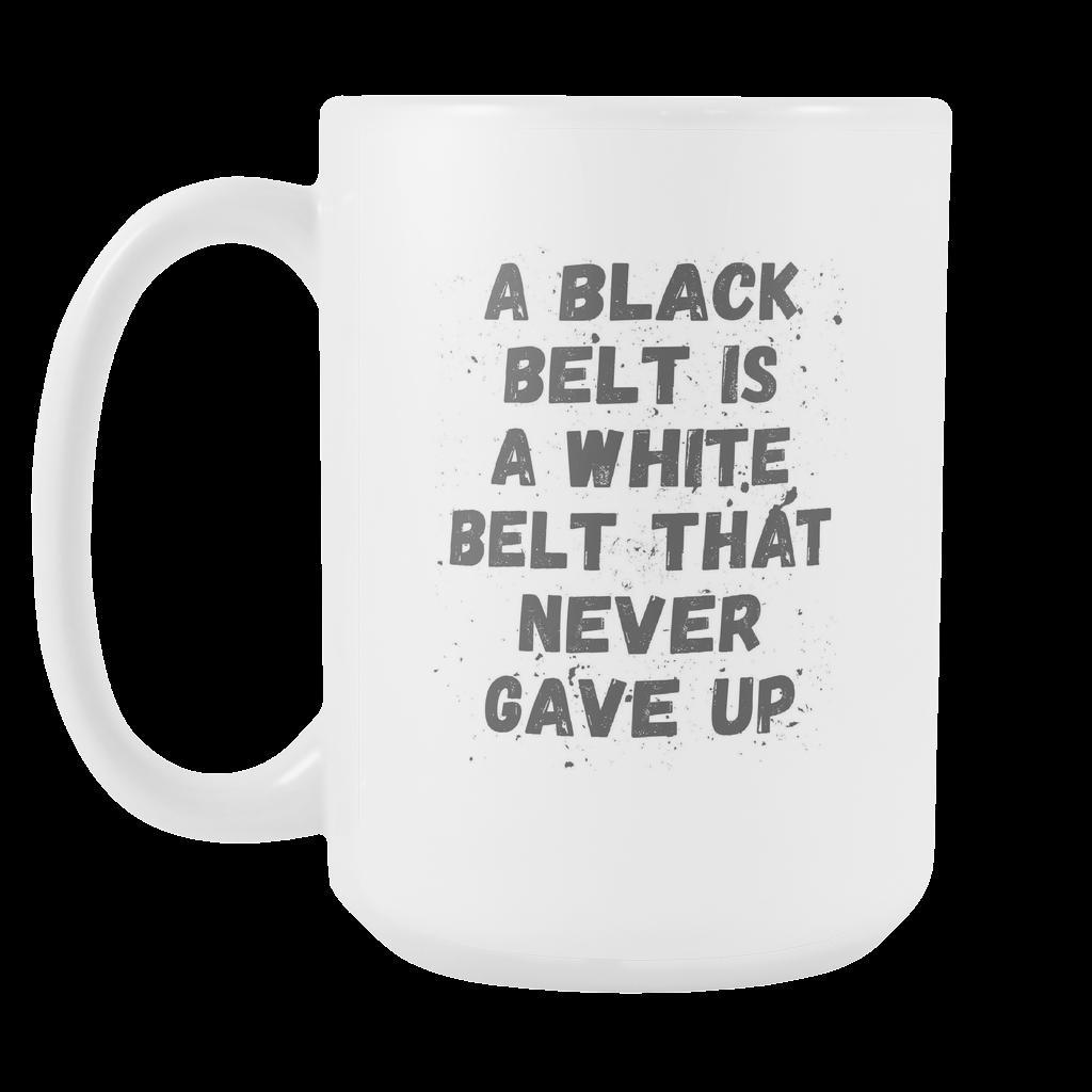 BJJ Coffee Mug - Black belt is White Belt who never give up-Drinkware-Teelime | shirts-hoodies-mugs