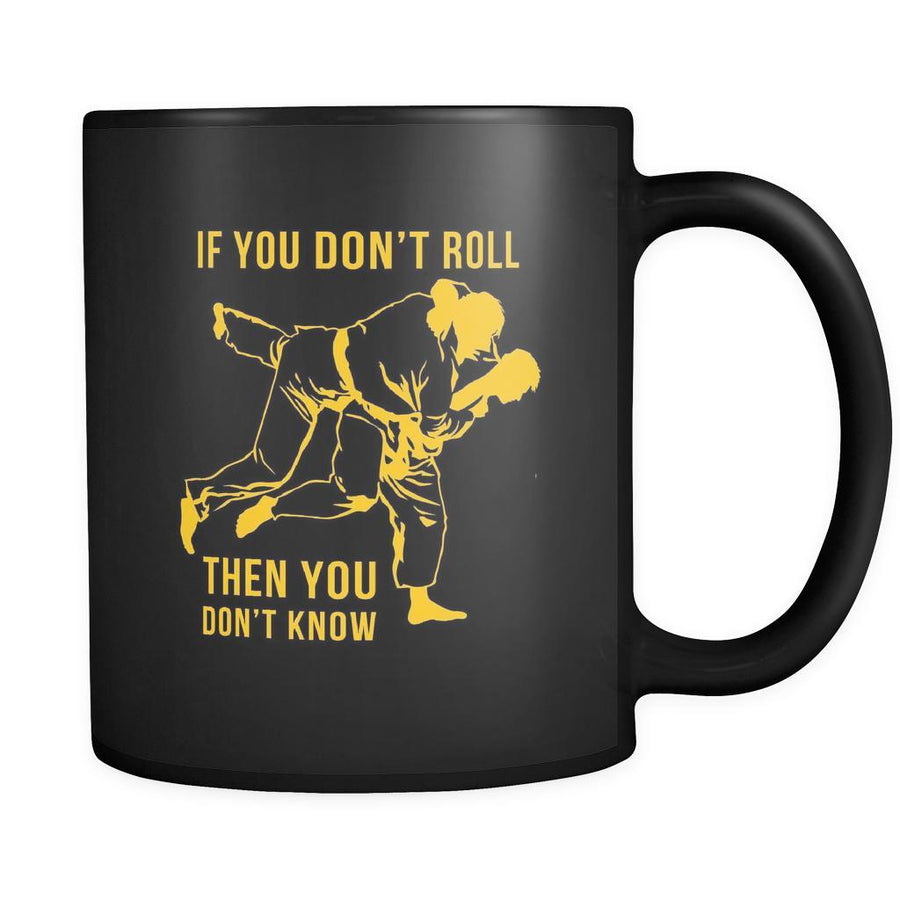 BJJ If you don't roll then you don't know 11oz Black Mug-Drinkware-Teelime | shirts-hoodies-mugs