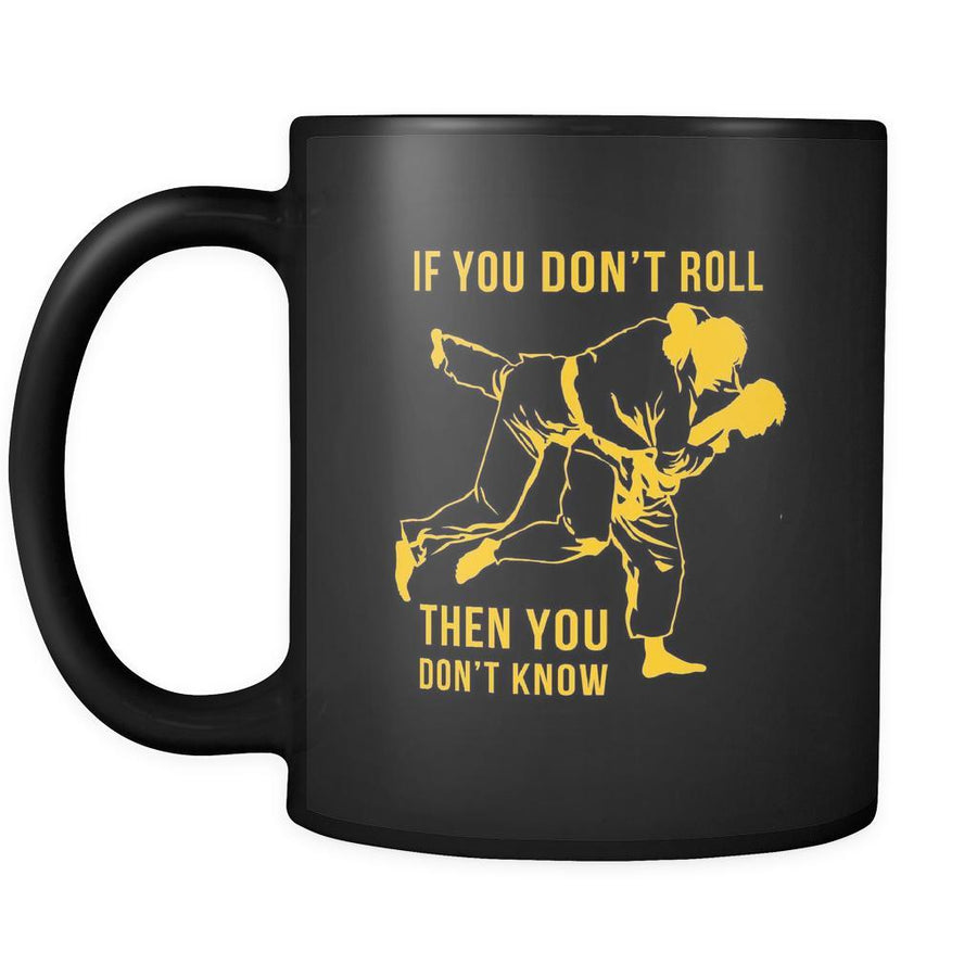 BJJ If you don't roll then you don't know 11oz Black Mug-Drinkware-Teelime | shirts-hoodies-mugs