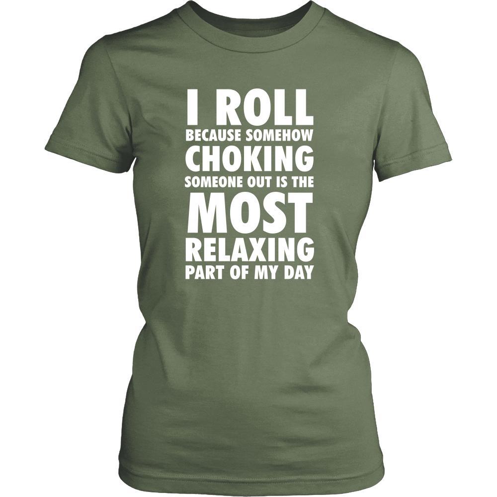 BJJ Shirt - I roll because somehow choking someone out is the most relaxing part of my day - Sport Gift-T-shirt-Teelime | shirts-hoodies-mugs