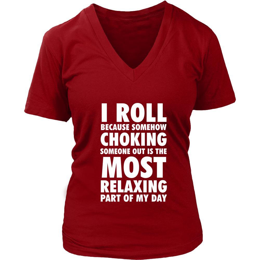 BJJ Shirt - I roll because somehow choking someone out is the most relaxing part of my day - Sport Gift-T-shirt-Teelime | shirts-hoodies-mugs