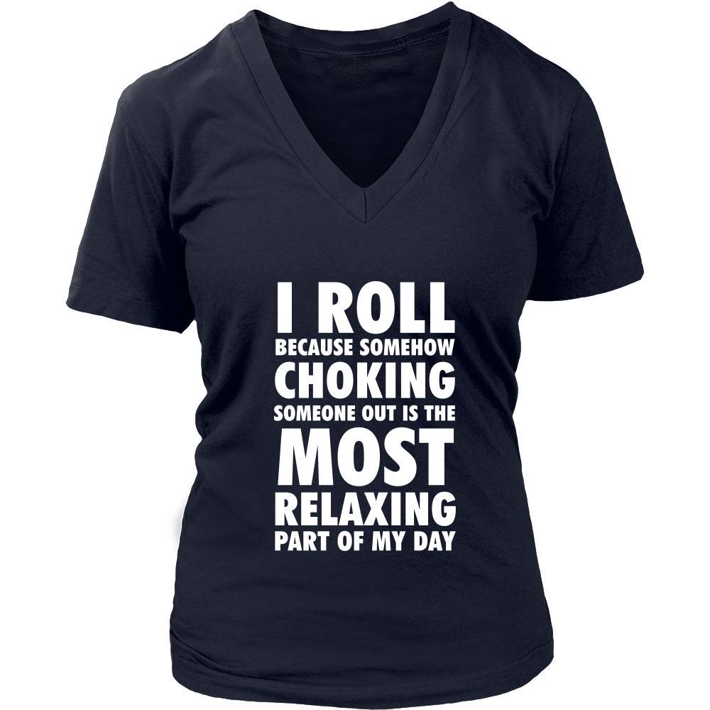 BJJ Shirt - I roll because somehow choking someone out is the most relaxing part of my day - Sport Gift-T-shirt-Teelime | shirts-hoodies-mugs