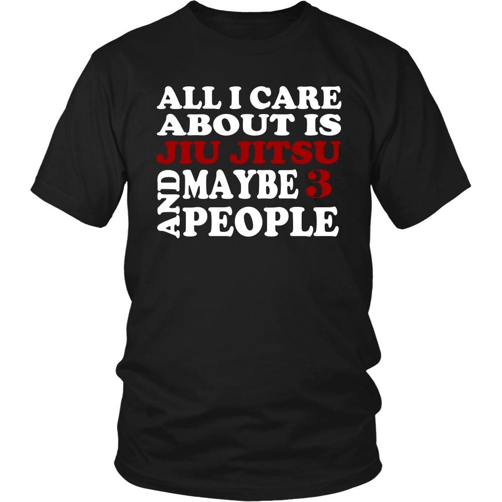 BJJ T Shirt - All I care about is Jiu Jitsu and maybe 3 people-T-shirt-Teelime | shirts-hoodies-mugs