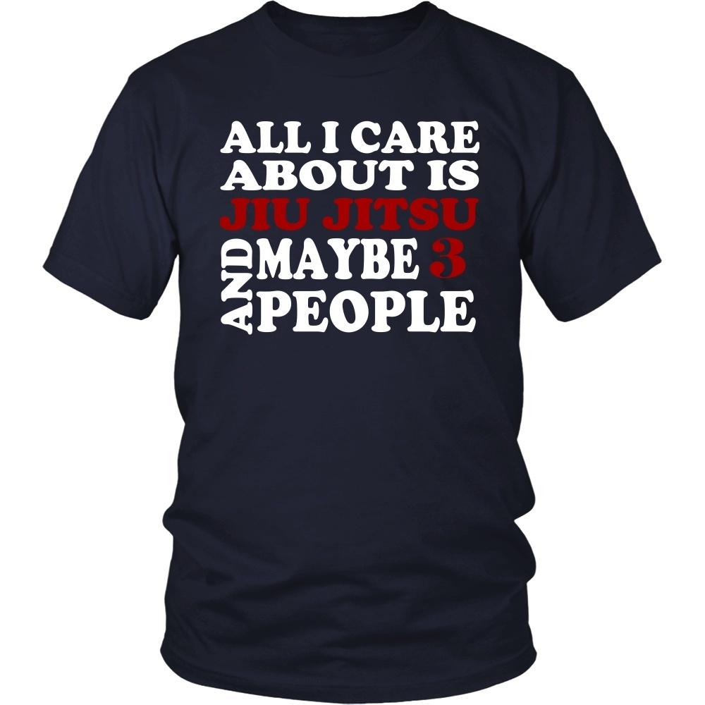 BJJ T Shirt - All I care about is Jiu Jitsu and maybe 3 people-T-shirt-Teelime | shirts-hoodies-mugs