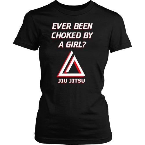 BJJ T Shirt -  Ever been choked by a girl?