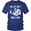 BJJ T Shirt - You lift Bro? That's cute-T-shirt-Teelime | shirts-hoodies-mugs