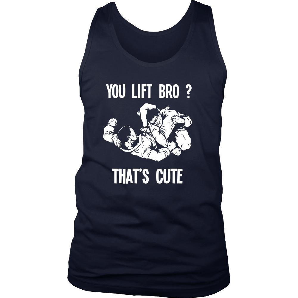 BJJ Tank Top - You lift Bro? That's cute