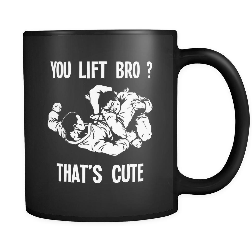 Bjj You lift bro? That's cute 11oz Black Mug-Drinkware-Teelime | shirts-hoodies-mugs