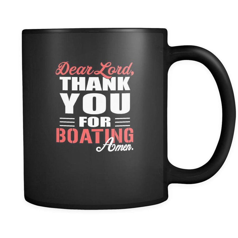 Boating Dear Lord, thank you for Boating Amen. 11oz Black Mug-Drinkware-Teelime | shirts-hoodies-mugs