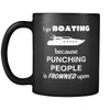 Boating - I go boating because punching people is frowned upon - 11oz Black Mug-Drinkware-Teelime | shirts-hoodies-mugs