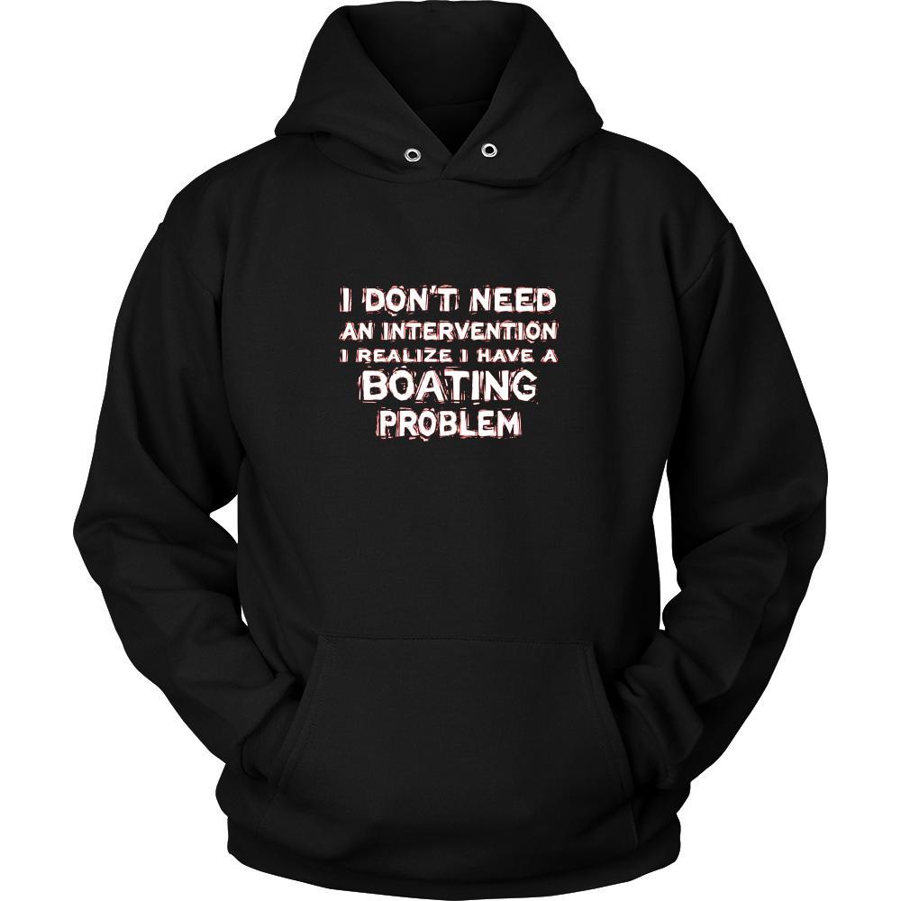 Boating Shirt - I don't need an intervention I realize I have a Boating problem- Hobby Gift-T-shirt-Teelime | shirts-hoodies-mugs