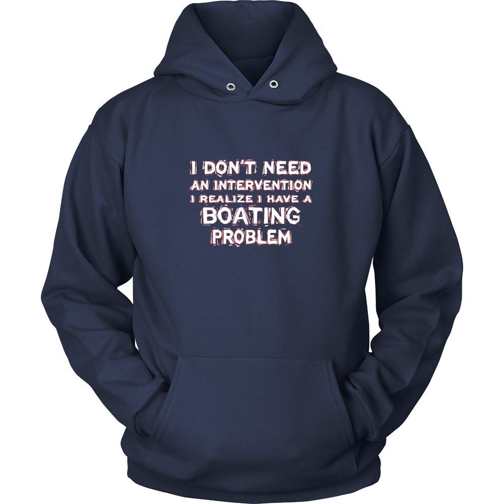 Boating Shirt - I don't need an intervention I realize I have a Boating problem- Hobby Gift-T-shirt-Teelime | shirts-hoodies-mugs