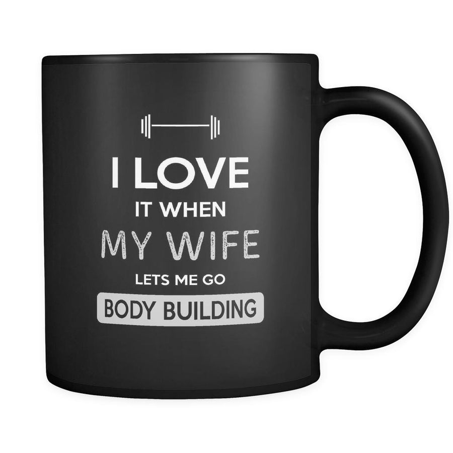 Body building - I love it when my wife lets me go Body building - 11oz Black Mug-Drinkware-Teelime | shirts-hoodies-mugs