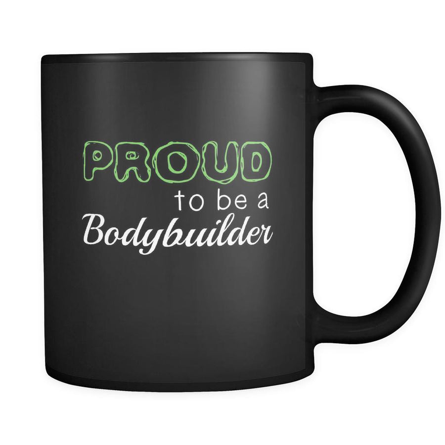 Bodybuilder Proud To Be A Bodybuilder 11oz Black Mug-Drinkware-Teelime | shirts-hoodies-mugs