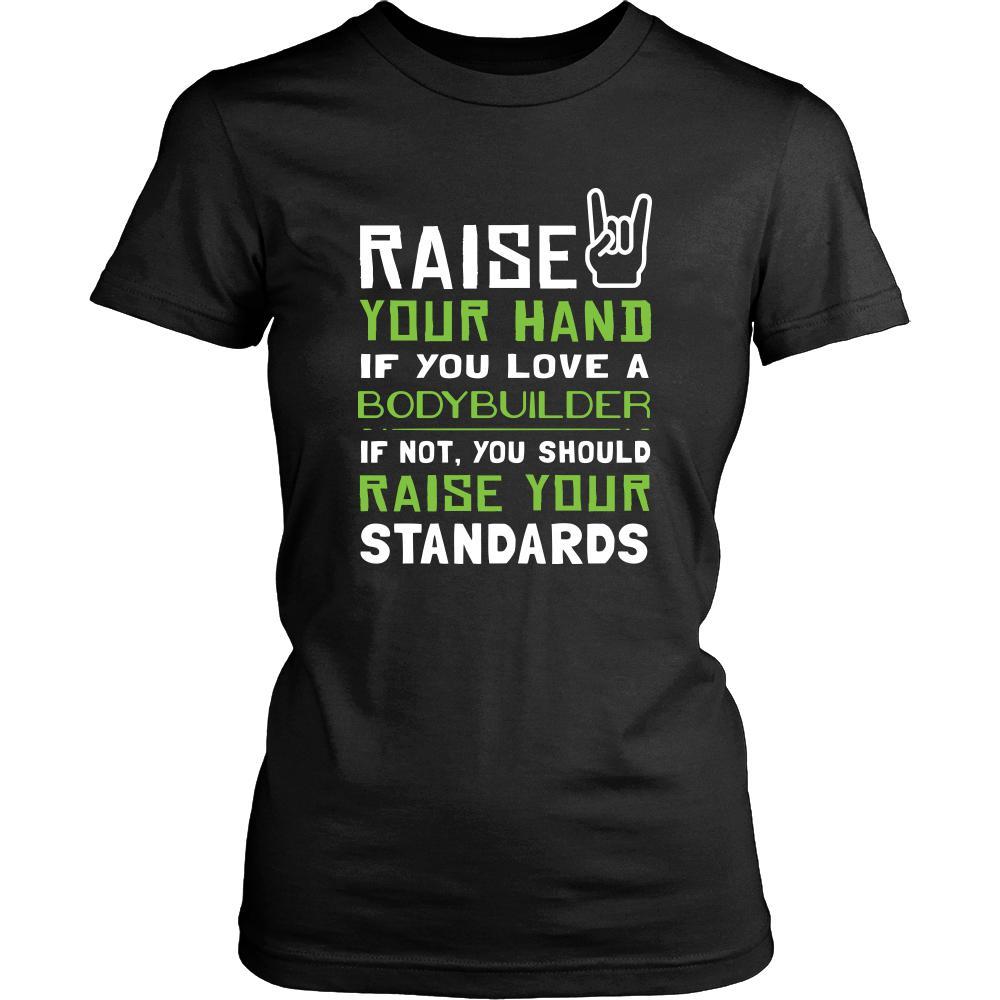 Bodybuilder Shirt - Raise your hand if you love Bodybuilder, if not raise your standards - Profession Gift-T-shirt-Teelime | shirts-hoodies-mugs