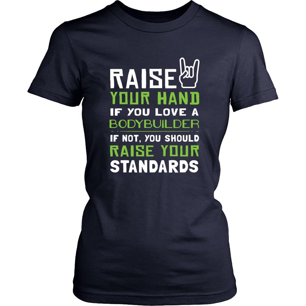 Bodybuilder Shirt - Raise your hand if you love Bodybuilder, if not raise your standards - Profession Gift-T-shirt-Teelime | shirts-hoodies-mugs