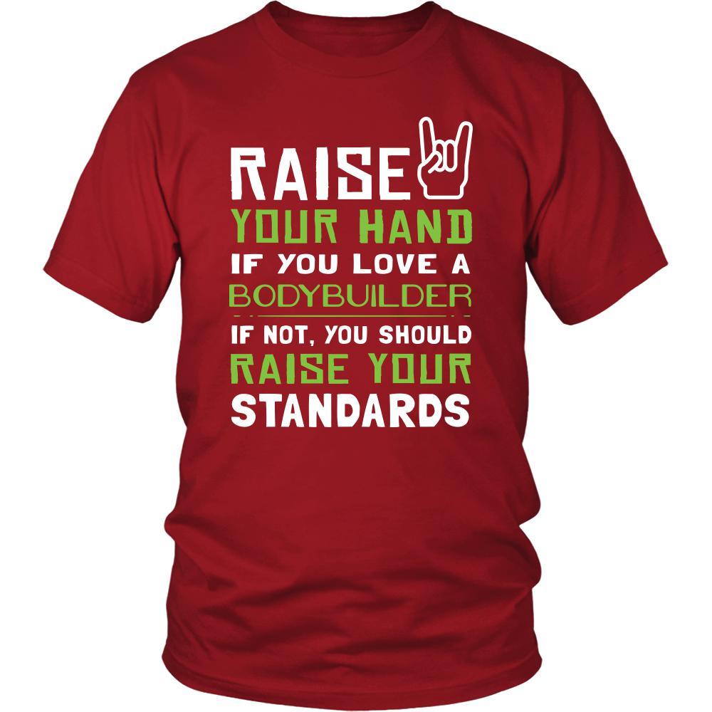 Bodybuilder Shirt - Raise your hand if you love Bodybuilder, if not raise your standards - Profession Gift-T-shirt-Teelime | shirts-hoodies-mugs