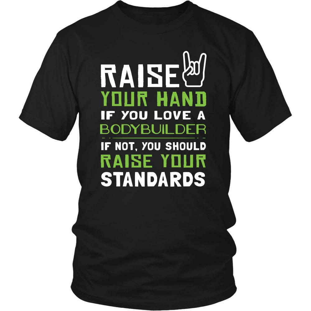 Bodybuilder Shirt - Raise your hand if you love Bodybuilder, if not raise your standards - Profession Gift-T-shirt-Teelime | shirts-hoodies-mugs