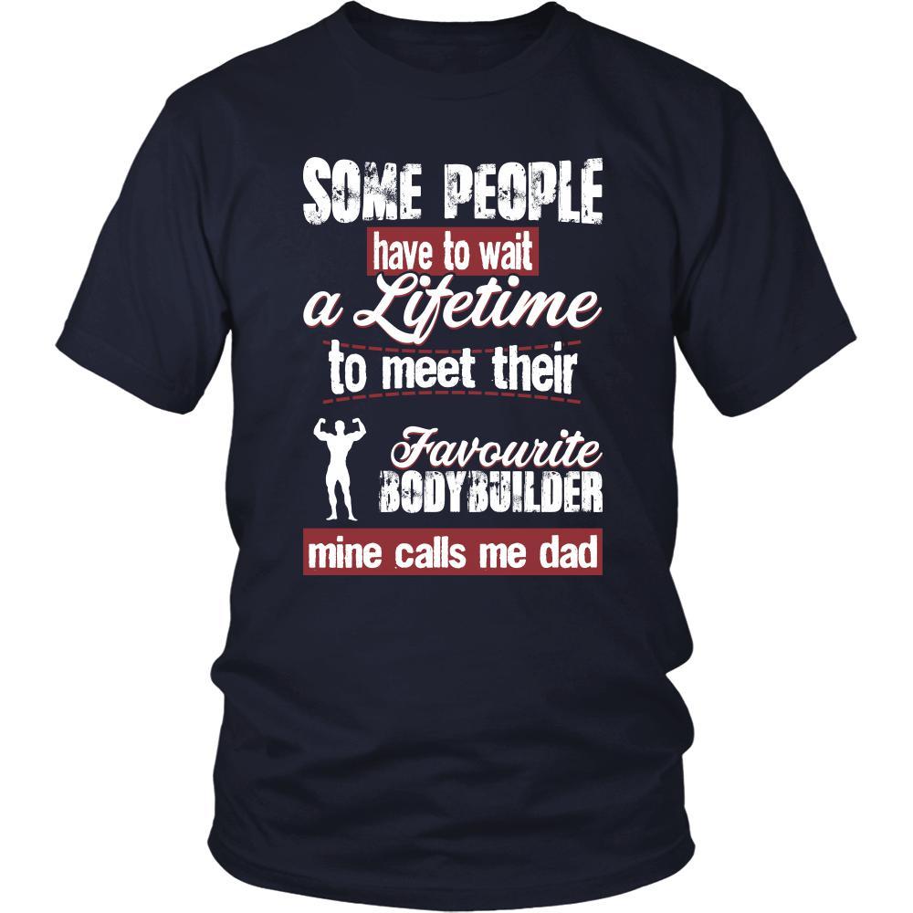 Bodybuilding Shirt - Some people have to wait a lifetime to meet their favorite Bodybuilding player mine calls me dad- Sport father-T-shirt-Teelime | shirts-hoodies-mugs