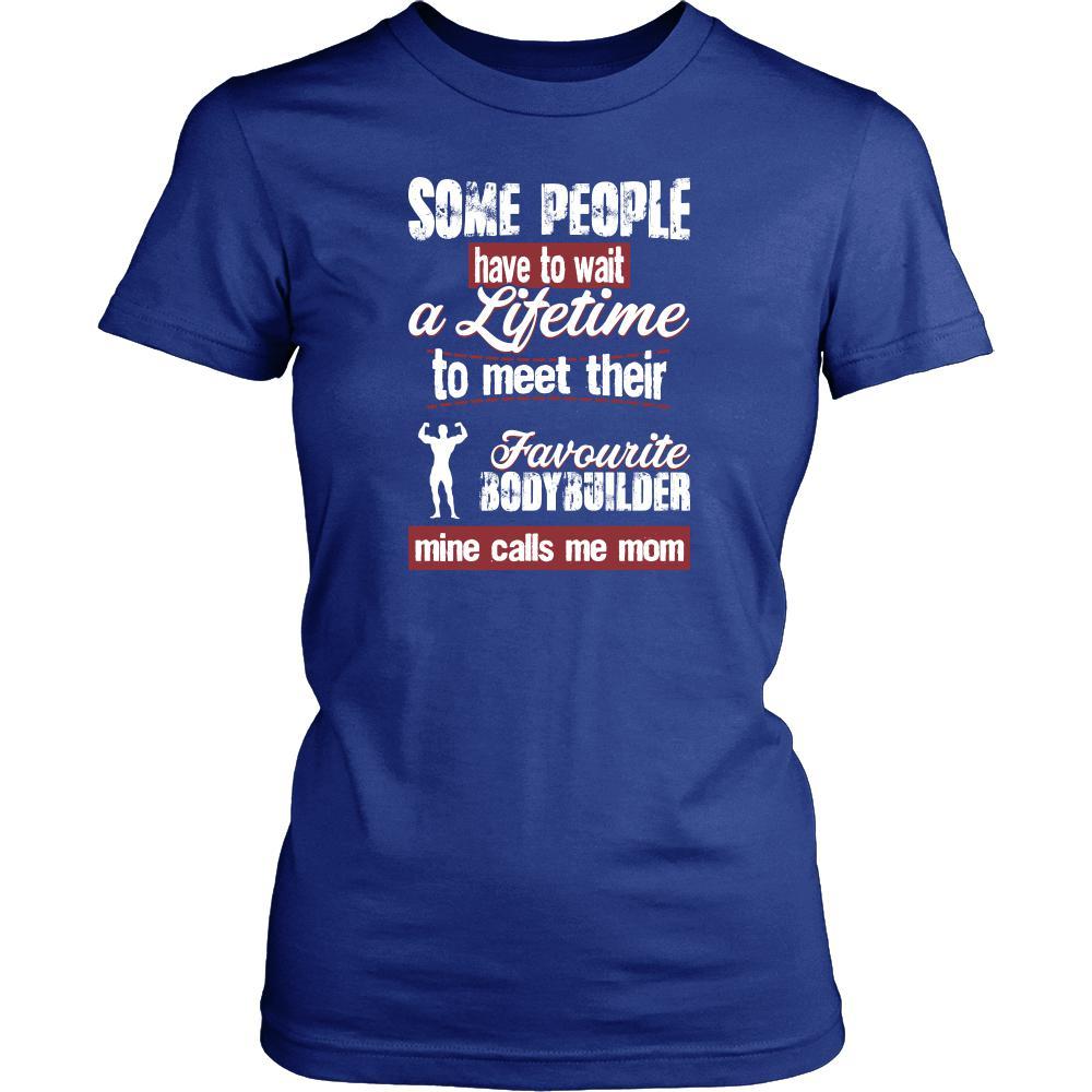 Bodybuilding Shirt - Some people have to wait a lifetime to meet their favorite Bodybuilding player mine calls me mom- Sport mother-T-shirt-Teelime | shirts-hoodies-mugs