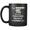 Book Lover - I read Books because punching people is frowned upo - 11oz Black Mug-Drinkware-Teelime | shirts-hoodies-mugs